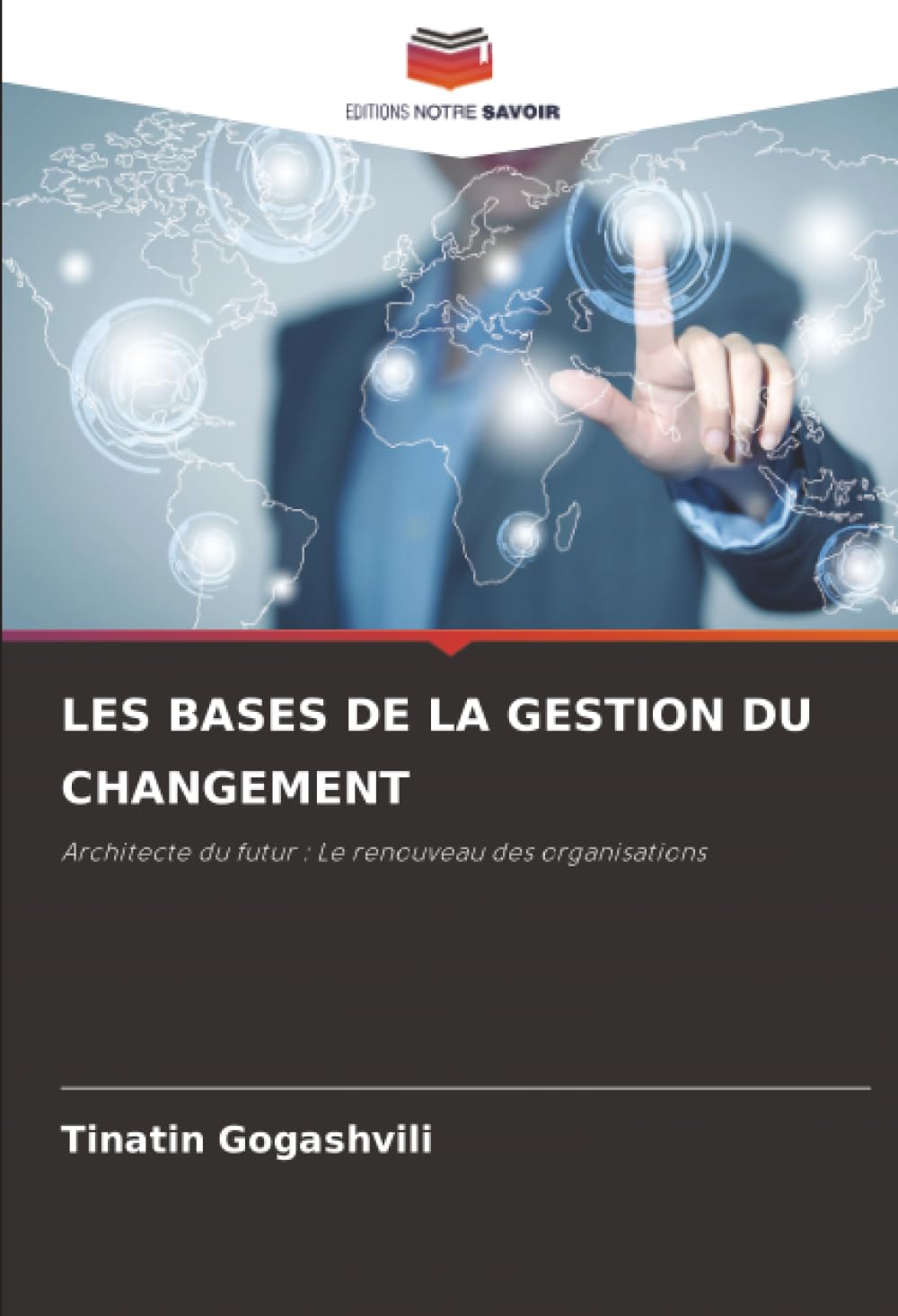 LES BASES DE LA GESTION DU CHANGEMENT: Architecte du futur : Le renouveau des organisations