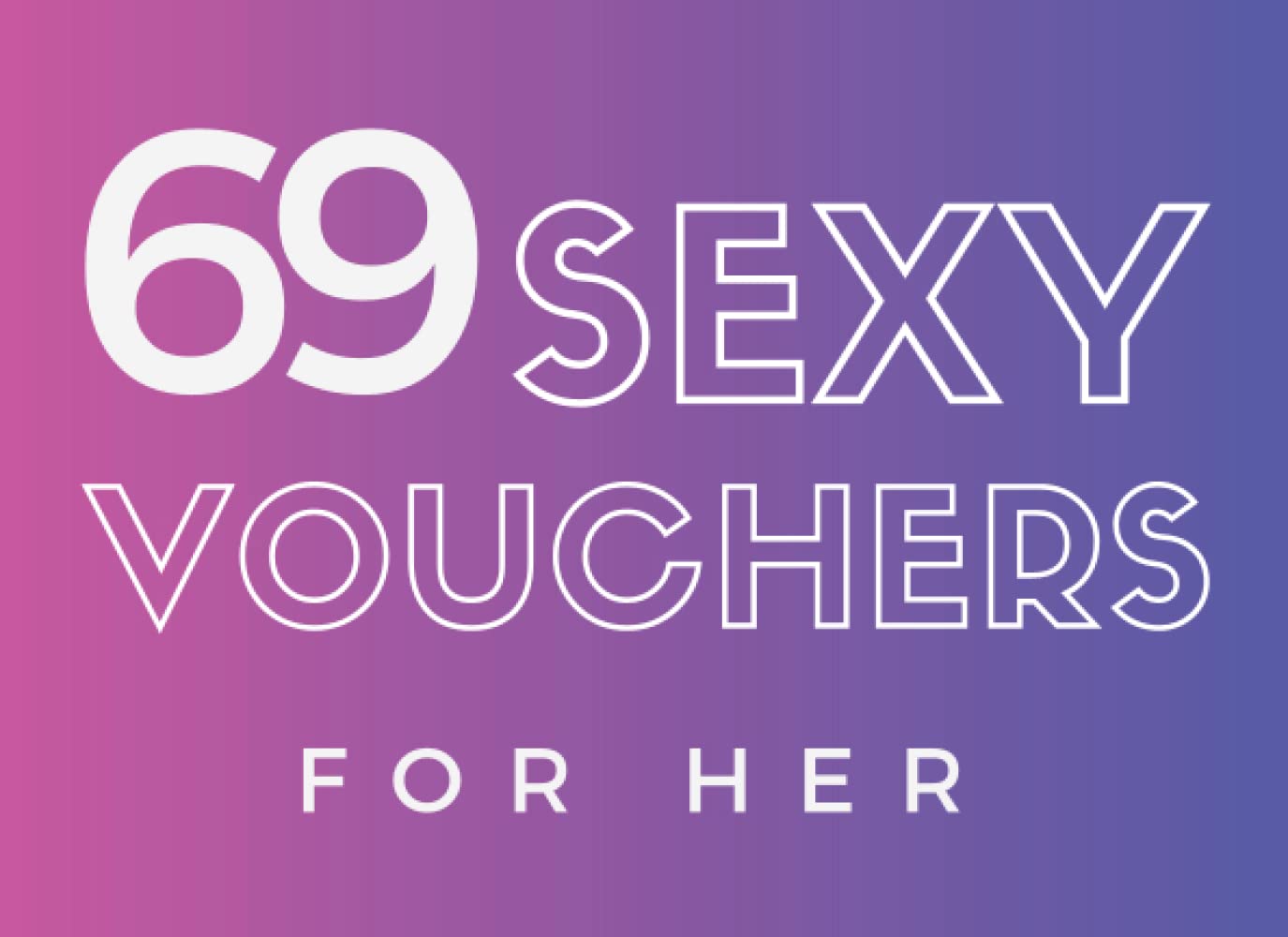 SEXY VOUCHERS FOR HER: 69 Sex Checks for Her Pleasure with Naughty Games for Couples & Love Tickets || Spice it up!