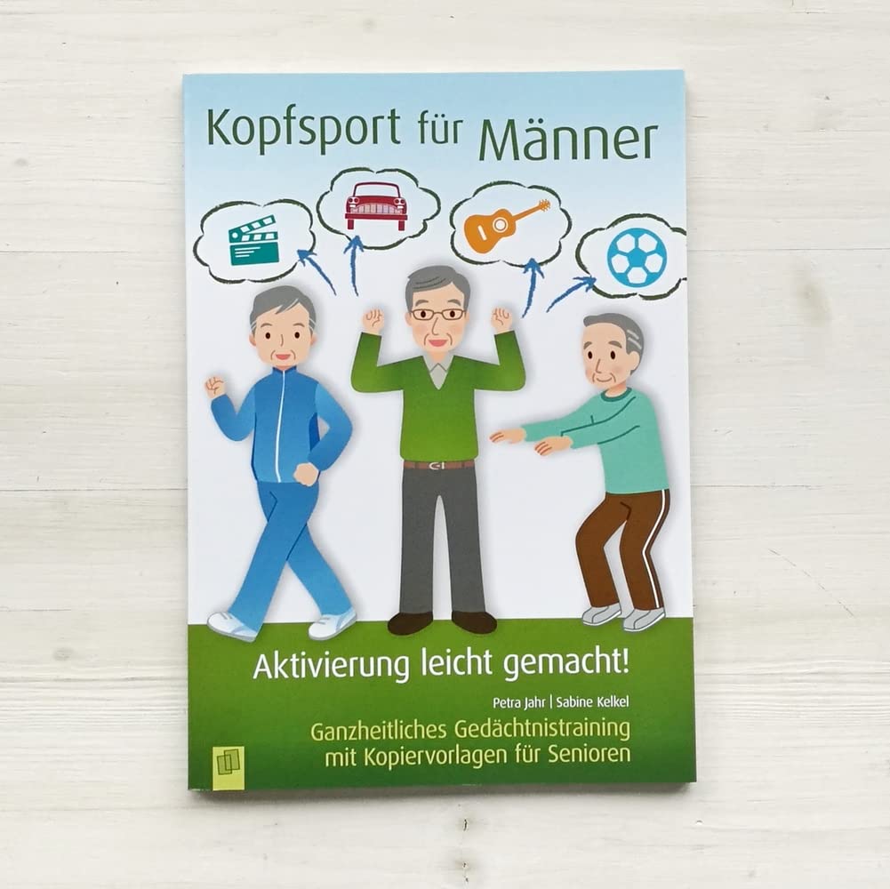 Kopfsport für Männer: Ganzheitliches Gedächtnistraining mit Kopiervorlagen für Senioren (Aktivierung leicht gemacht!)