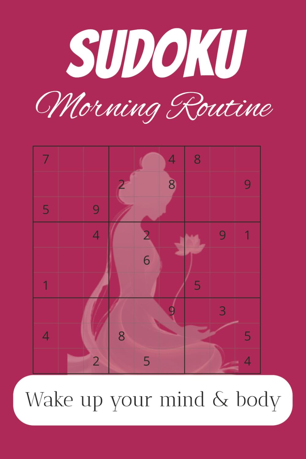Sudoku Morning Routine Wake up your mind and body: Start Your Day Sharp with Daily Sudoku | 6x9 inches | 50+ Puzzles | Morning Brain Training Puzzles for Adults | Easy, Medium & Challenging Levels