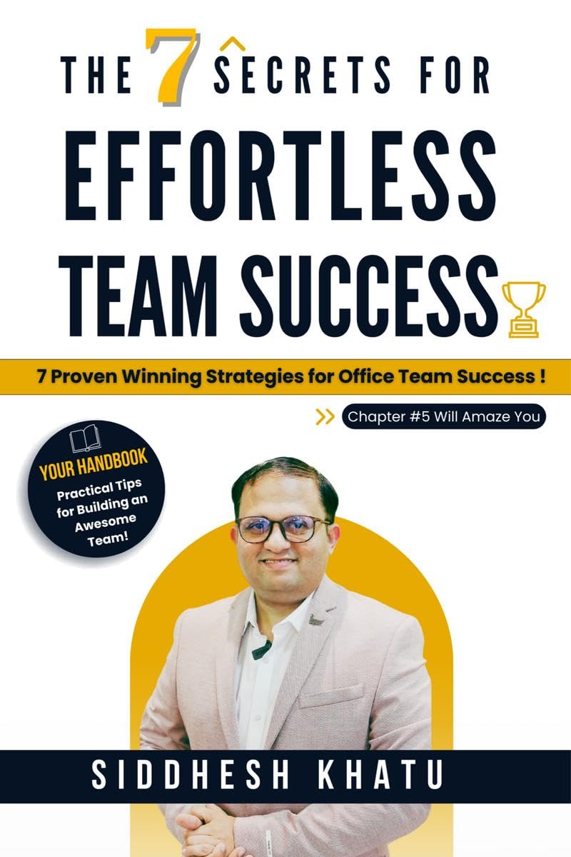 The 7 Secrets for Effortless Team Success: 7 Proven Winning Strategies for Office Team Success !