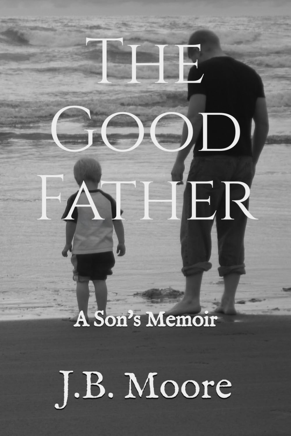 The Good Father: A Son's Memoir