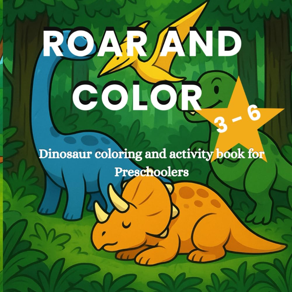 Roar and color: A playful way to learn about dinosaurs
