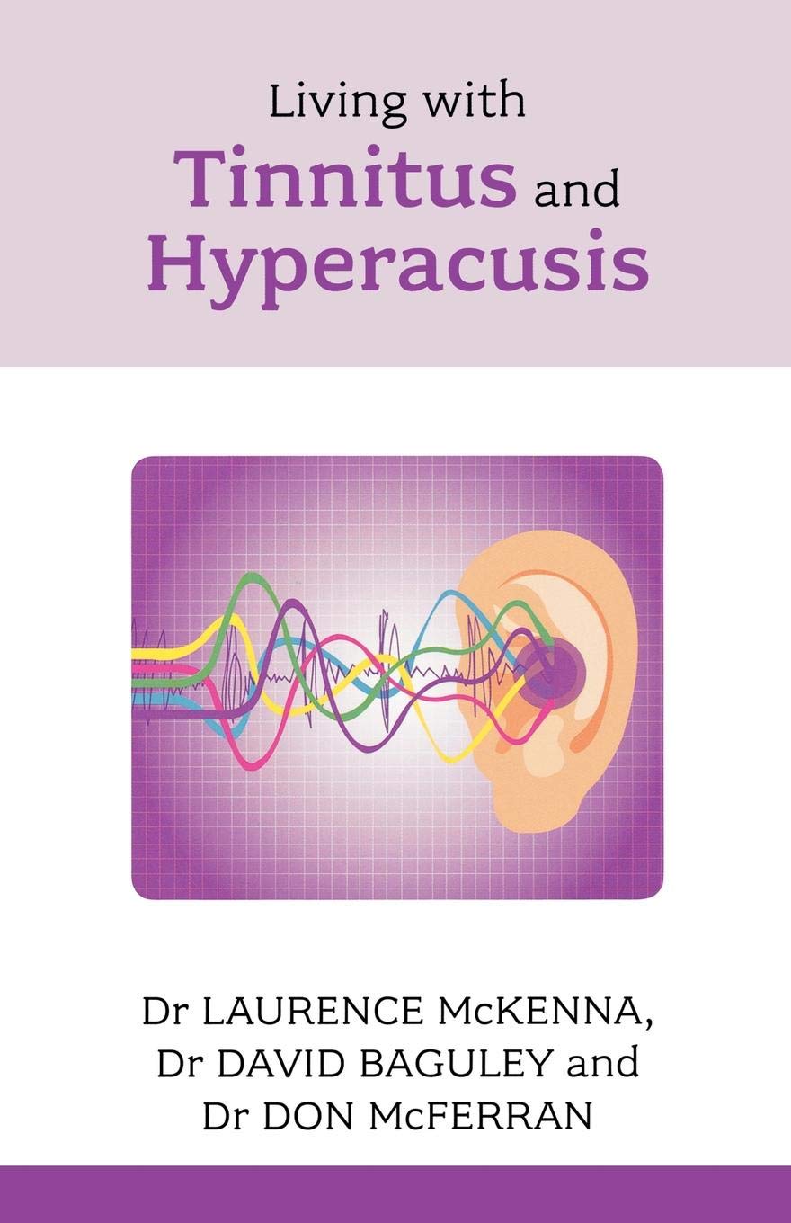 Living With Tinnitus & Hyperacusis By Dr. David Baguley
