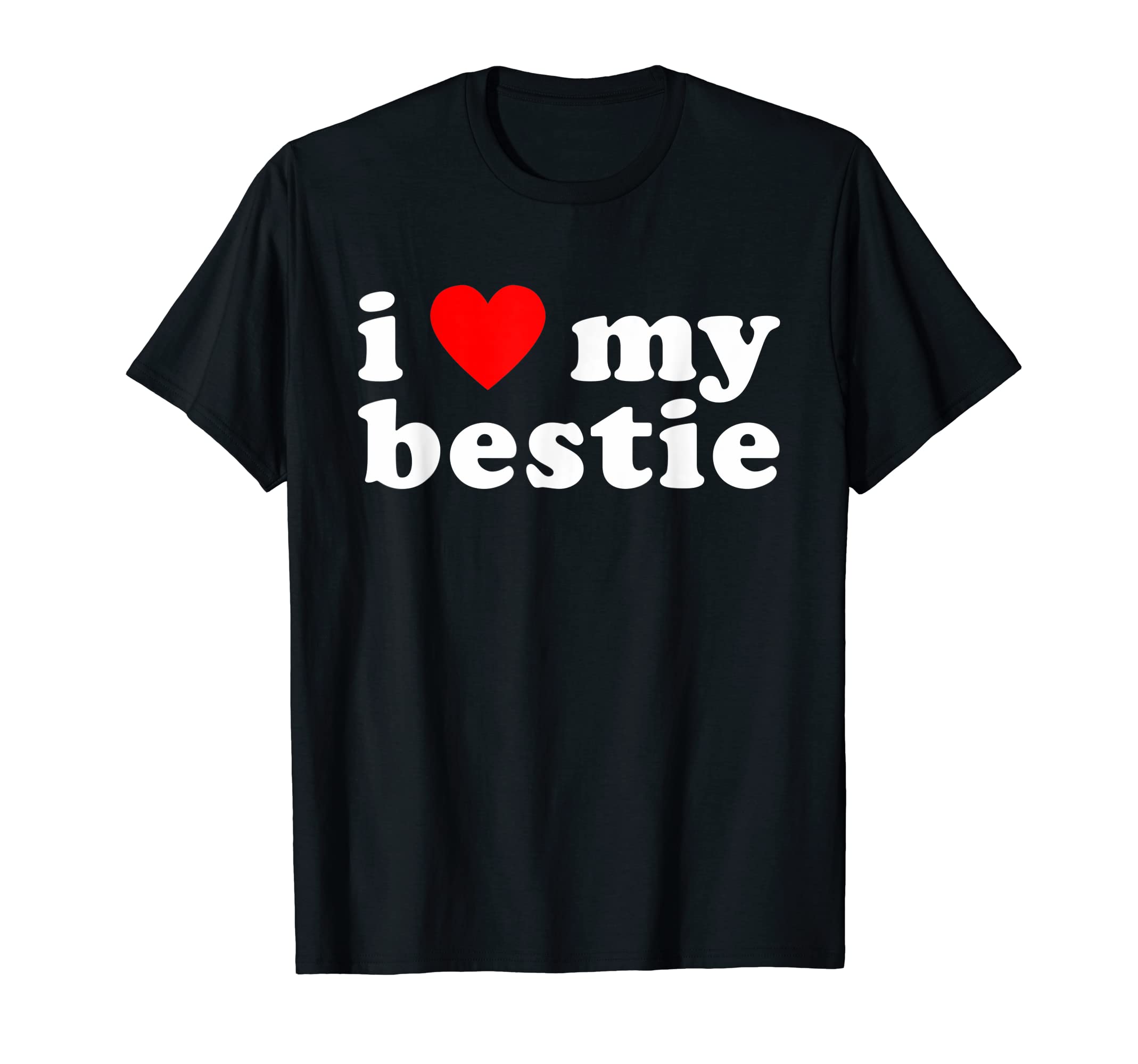 I HEART MY BESTIE Funny Friends Forever StatementI LOVE MY BESTIE Best Friend BFF Cute Matching Friends Heart T-Shirt