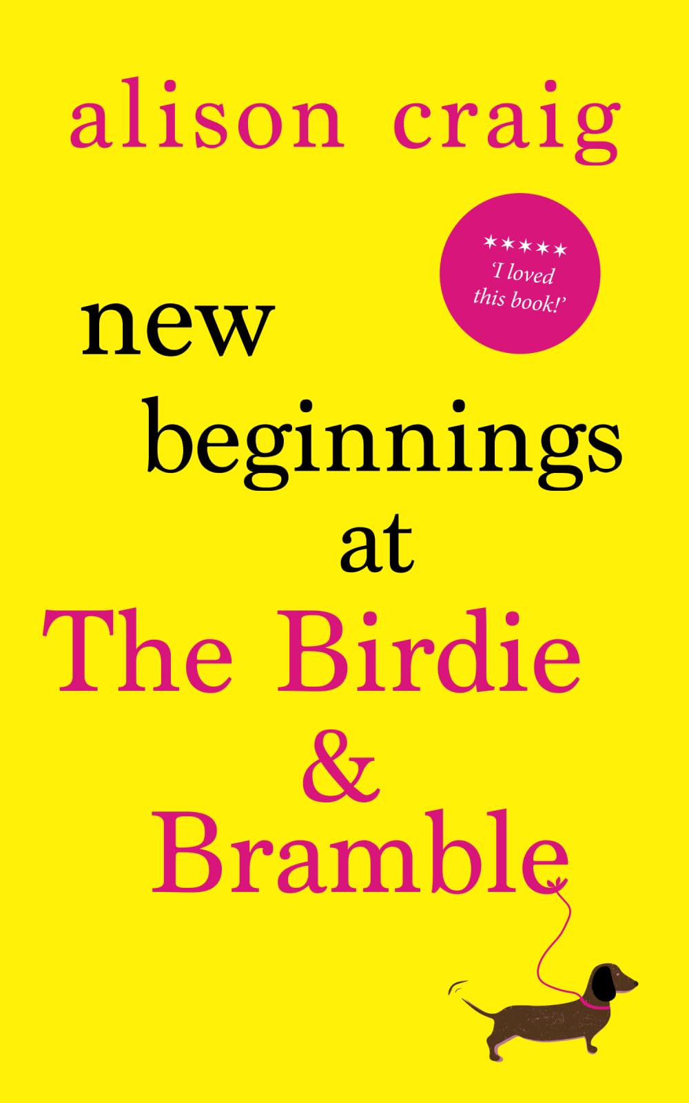New Beginnings at The Birdie and Bramble: The most hilarious and feel-good romance you’ll read this year! (The Birdie & Bramble series)