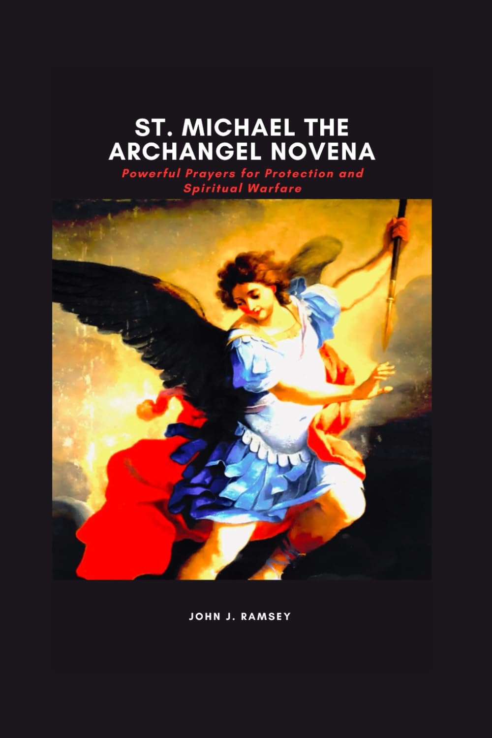 St. Michael the Archangel Novena: Powerful Prayers for Protection and Spiritual Warfare