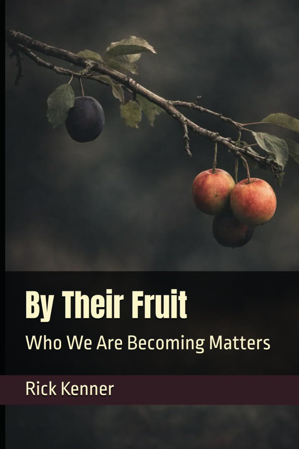 By Their Fruit: Who We Are Becoming Matters