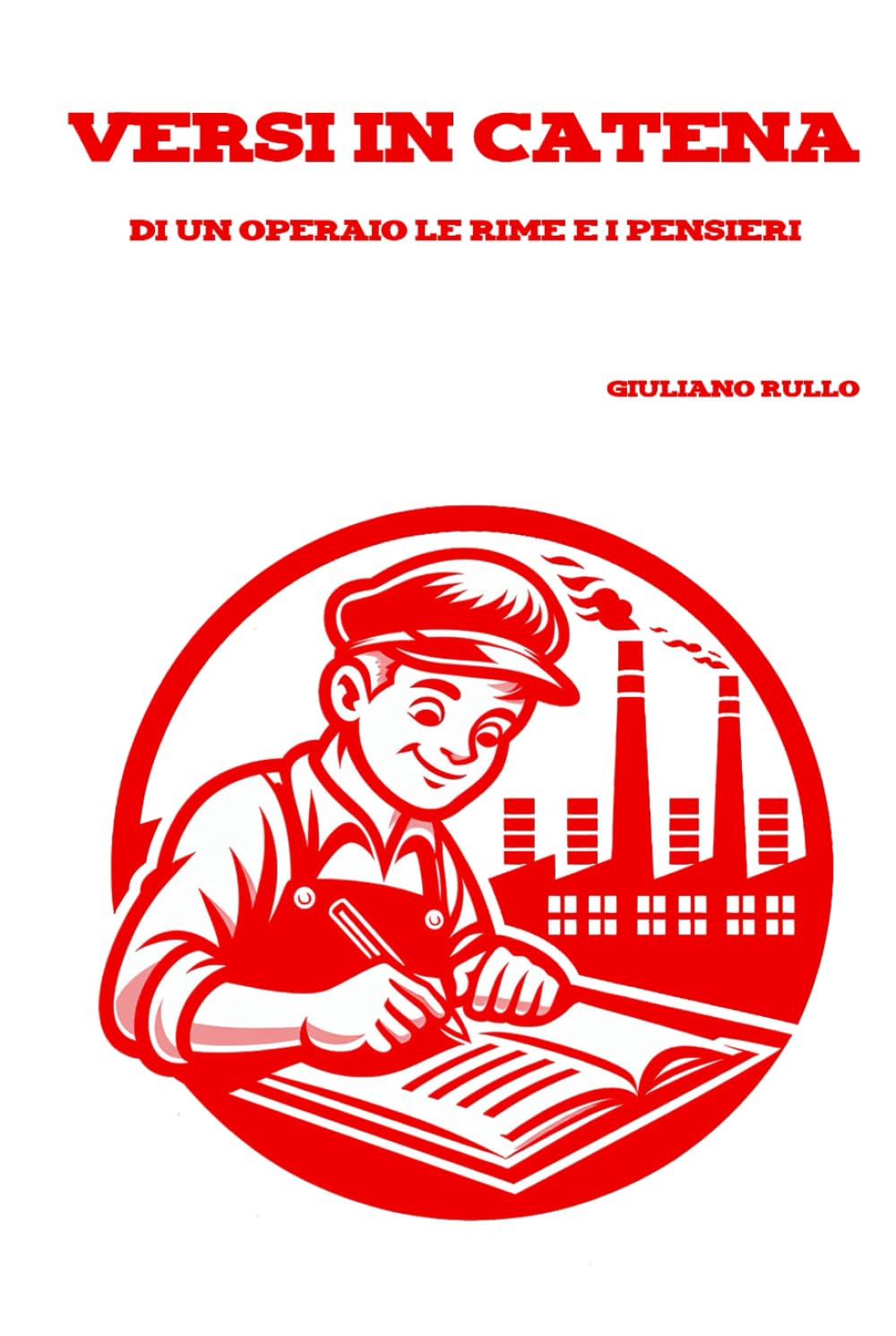 Versi in catena: Di un operaio le rime e i pensieri