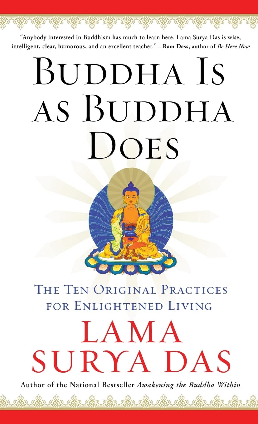 Buddha Is as Buddha Does: The Ten Original Practices for Enlightened Living – A Practical Guide to Buddhist Wisdom with Exercises and Timeless Advice