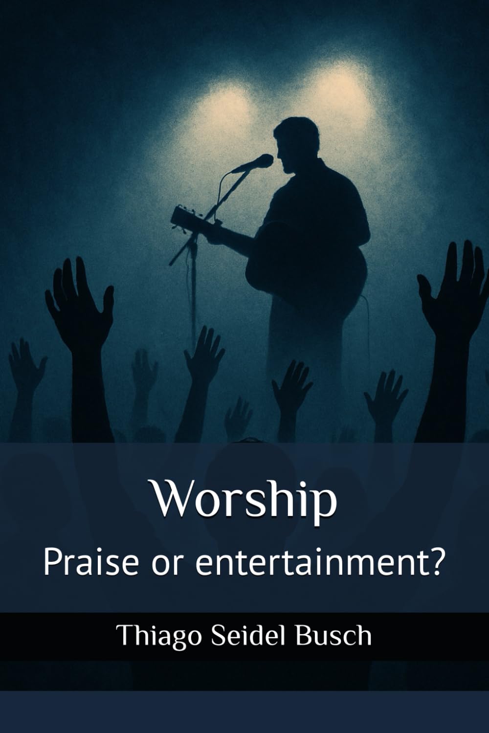Worship: Praise or entertainment?