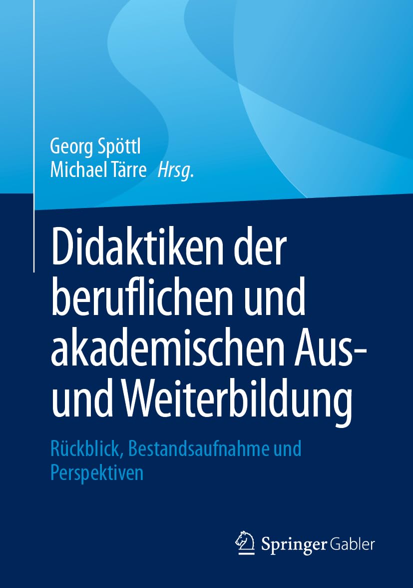 Didaktiken der beruflichen und akademischen Aus- und Weiterbildung: Rückblick, Bestandsaufnahme und Perspektiven