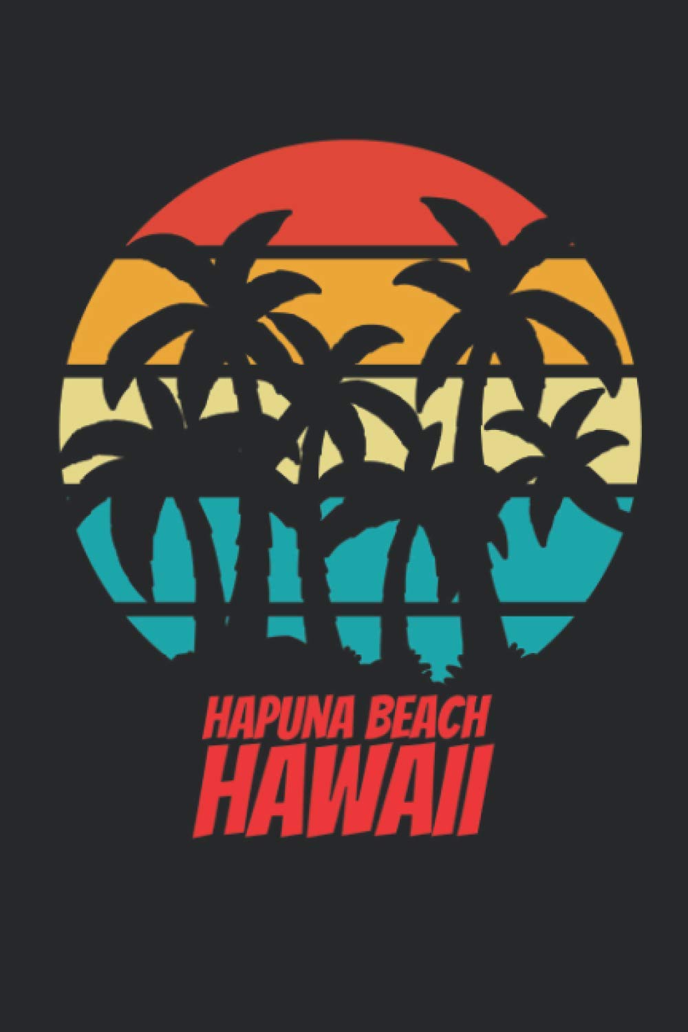 Hapuna Beach hawaii: beach journal for writing down thoughts for anyone that loves beach vacations and surfing