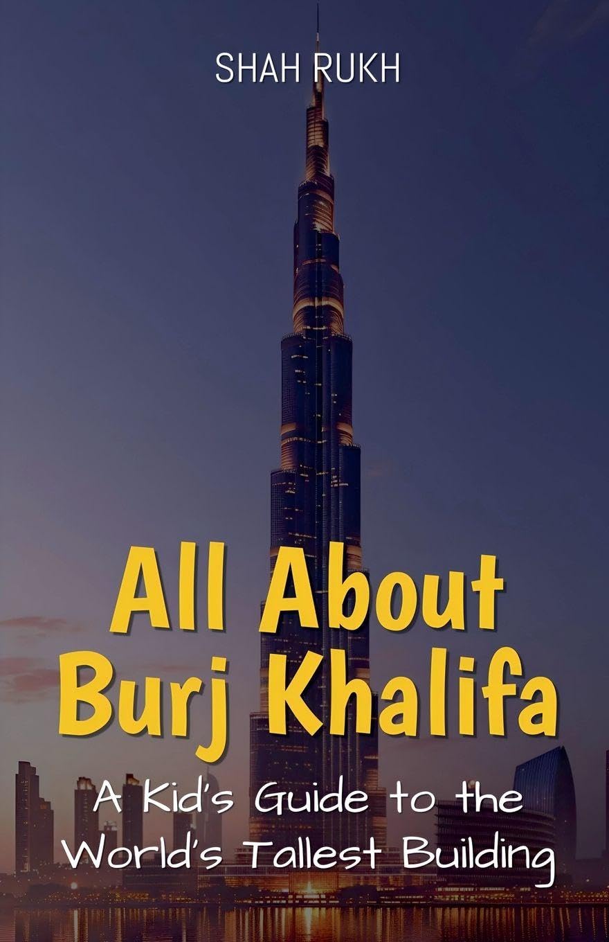 All About Burj Khalifa: A Kid's Guide to the World's Tallest Building: 39 (Educational Books for Kids)