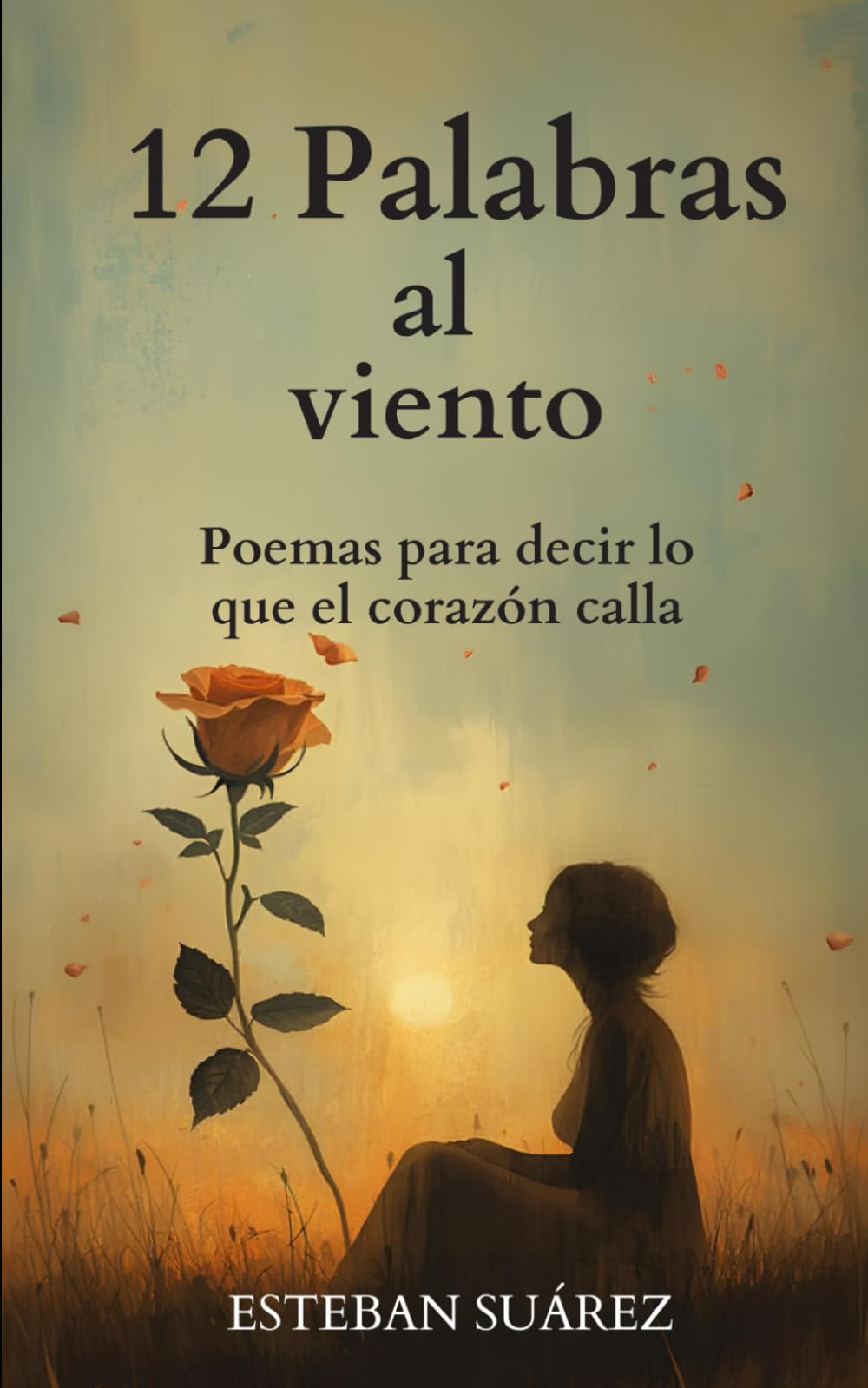 12 Palabras al viento: Poemas de amor para quienes se atreven a sentir