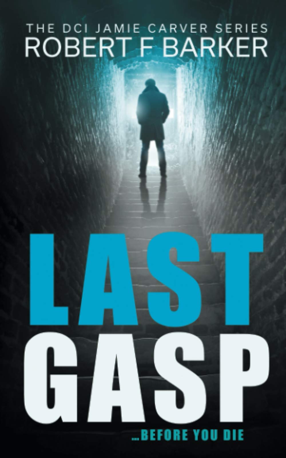 Last Gasp (DCI Jamie Carver Series) By Robert F Barker