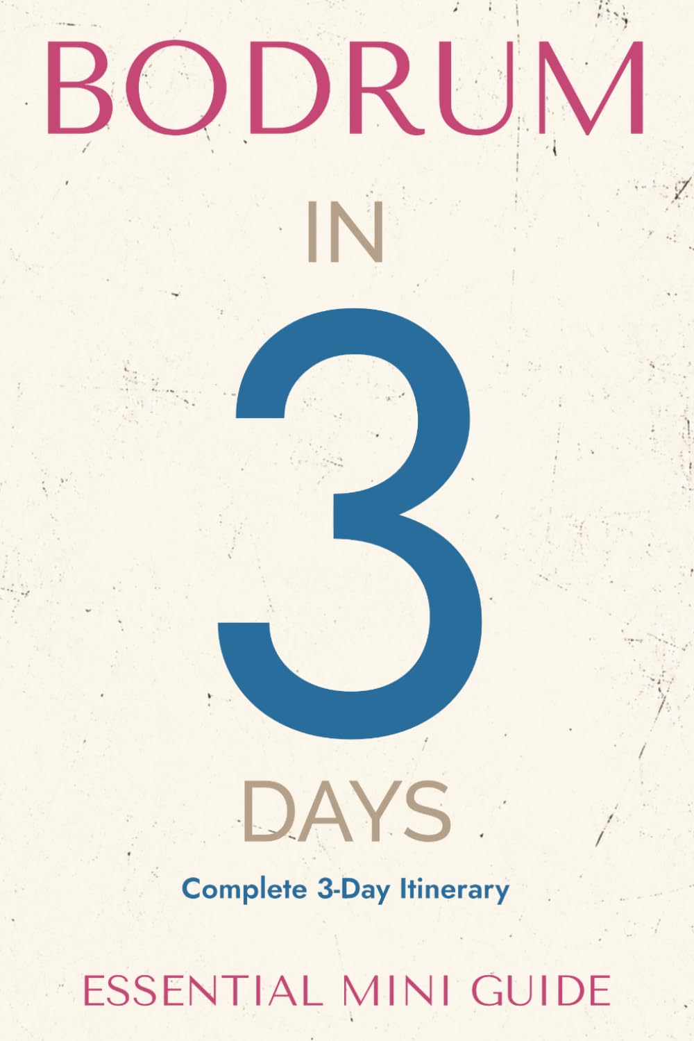 BODRUM IN 3 DAYS: Essential Mini Guide