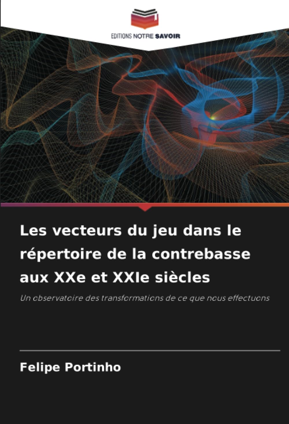 Contrebasse aux XXe et XXIe siecles observee a travers les vecteurs du jeu musical