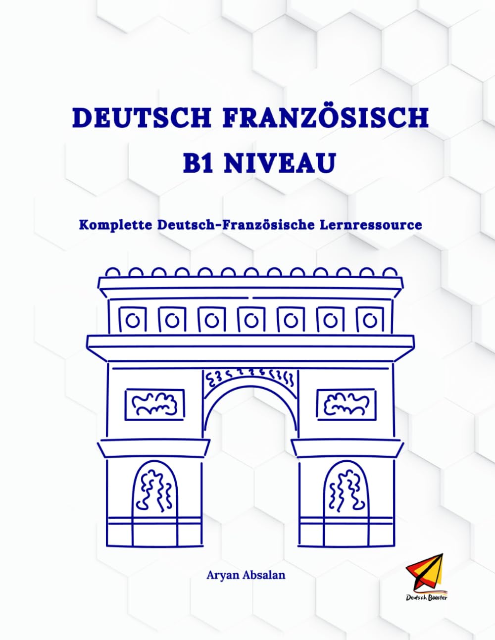 Deutsch Französisch B1 Niveau: Komplette Deutsch - Französische Lernressource