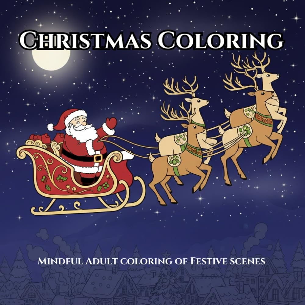 Mindful Christmas Coloring Book For All Ages: Stress relieving coloring book for all ages to help relax during the holidays