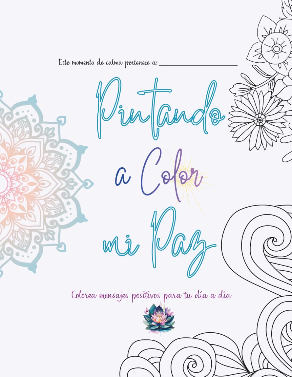 Pintando a color mi paz: colorea mensajes positivos para tu día a día