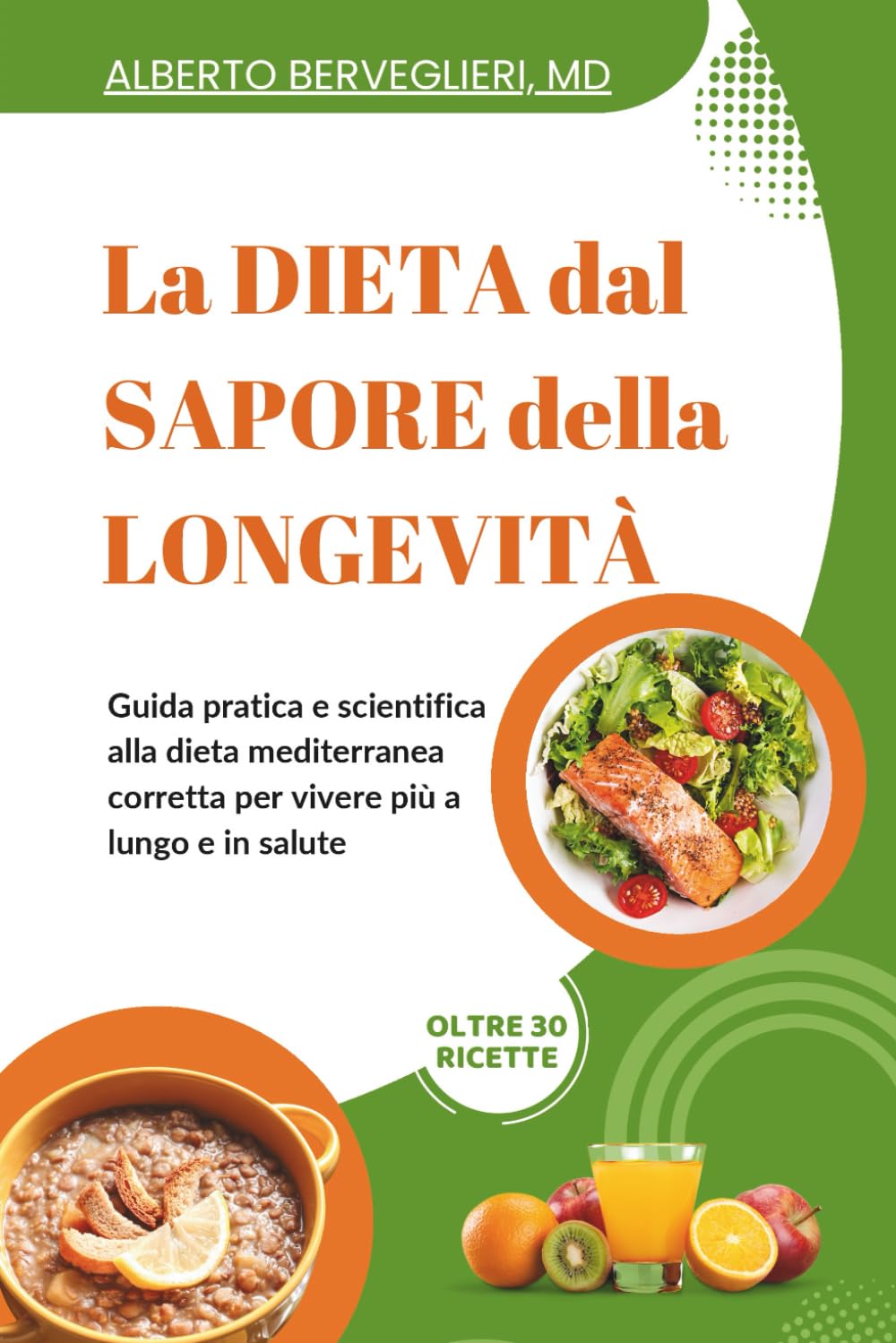 La dieta dal sapore della longevità: Guida pratica e scientifica alla dieta mediterranea corretta per vivere più a lungo e in salute