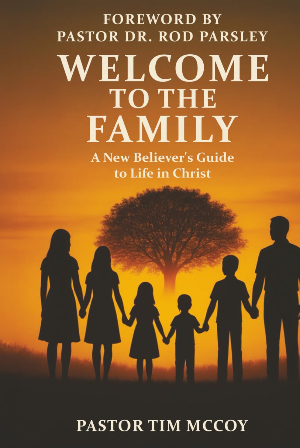 Welcome To The Family: A New Believers Guide To Life In Christ