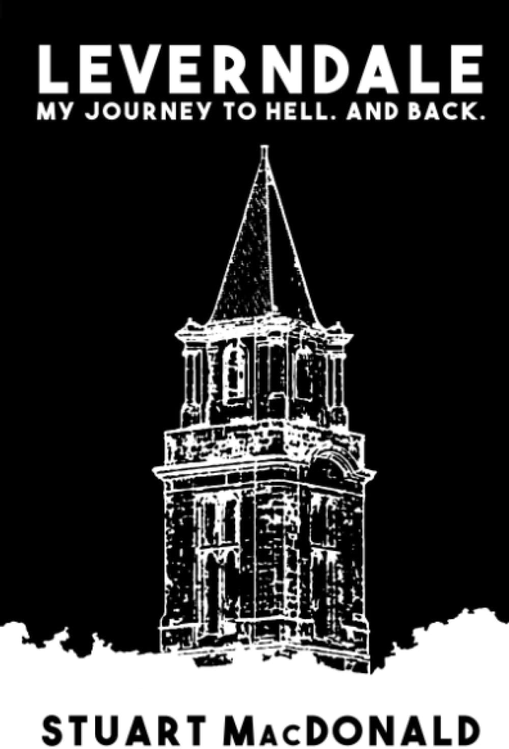 Leverndale: My journey to Hell. And back.