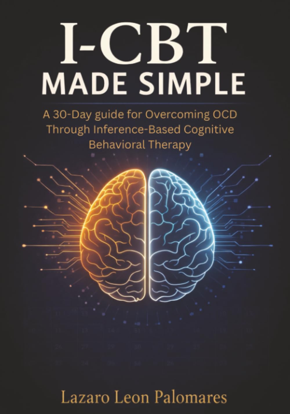I-CBT Made Simple: A 30-Day guide for Overcoming OCD Through Inference-Based Cognitive Behavioral Therapy