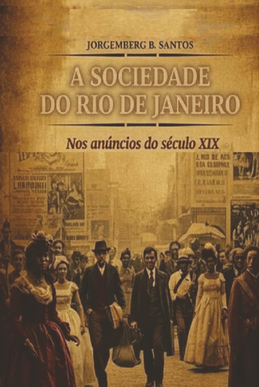 A Sociedade do Rio de Janeiro: Nos anúncios do século XIX