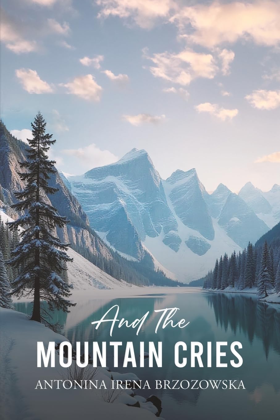 And the Mountain Cries by Antonina Irena Brzozowska - 9781037118807