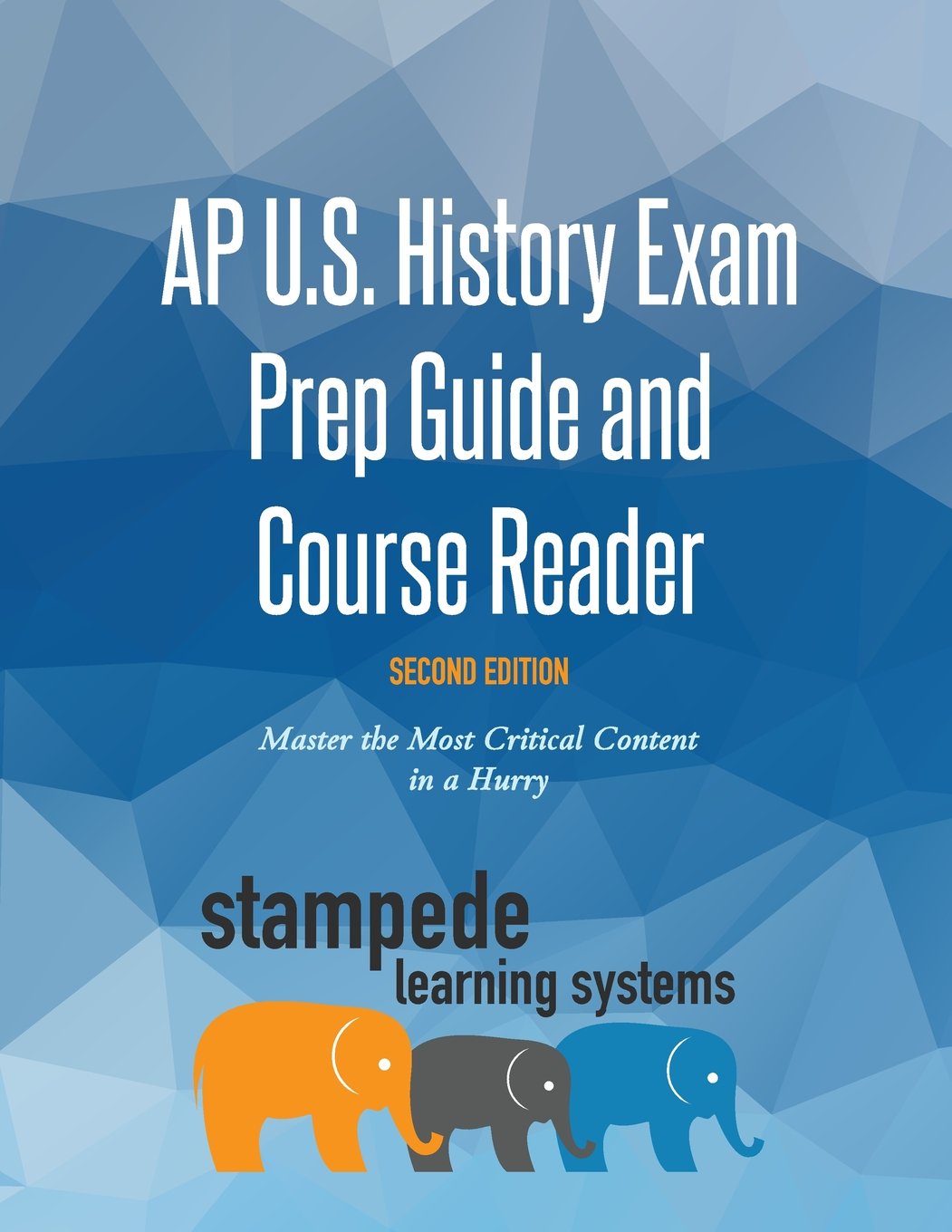 AP U.S. History Exam Prep Guide and Course Reader, Second Edition: Master the Most Critical Content in a Hurry