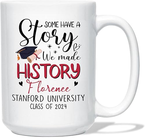 Taza de café blanca de graduación personalizada, Some Have A Story We Made History Before You All Your Dreams, taza de cerámica de 11 onzas y 15