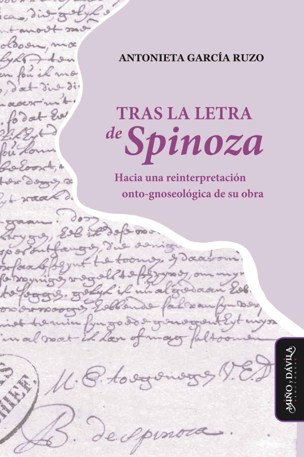 Tras la letra de Spinoza: Hacia una reinterpretación onto-gnoseológica de su obra: 6 (Exploraciones Filosóficas)