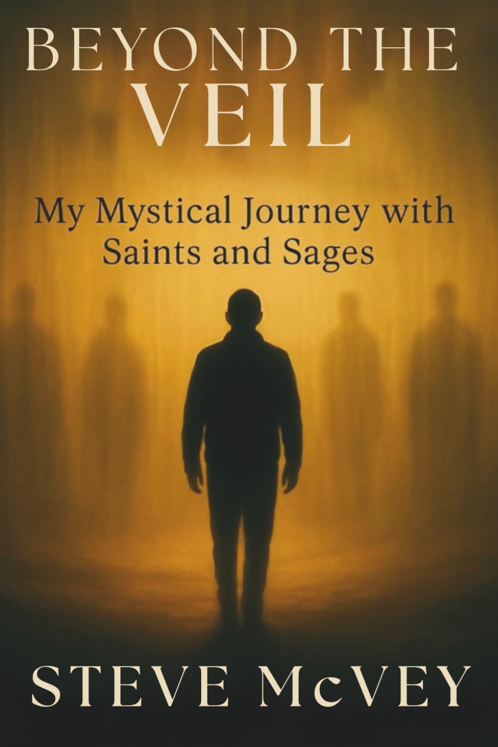 Beyond the Veil: My Mystical Journey with Saints and Sages