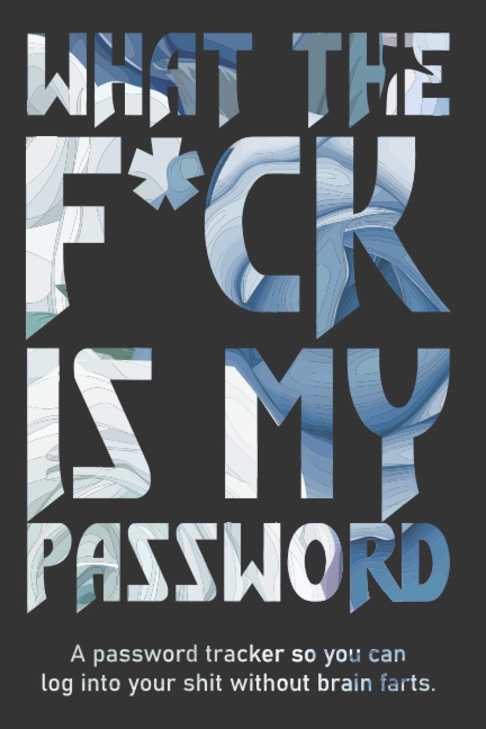 What The F*ck Is My Password: Password Keeper Logbook with Alphabetized Tabbed Pages (6" x 9") | Funny White Elephant Gag Gift - Secret Santa Gift Exchange Idea