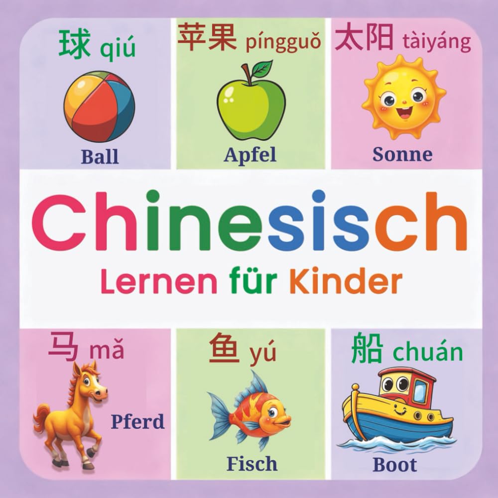 Chinesisch Lernen für Kinder: Meine ersten 150+ chinesischen Wörter | Zweisprachiges Chinesisch–Deutsch Bildwörterbuch für Kinder im Alter von 2–7 ... Wortschatz und spielerisches Frühlernen