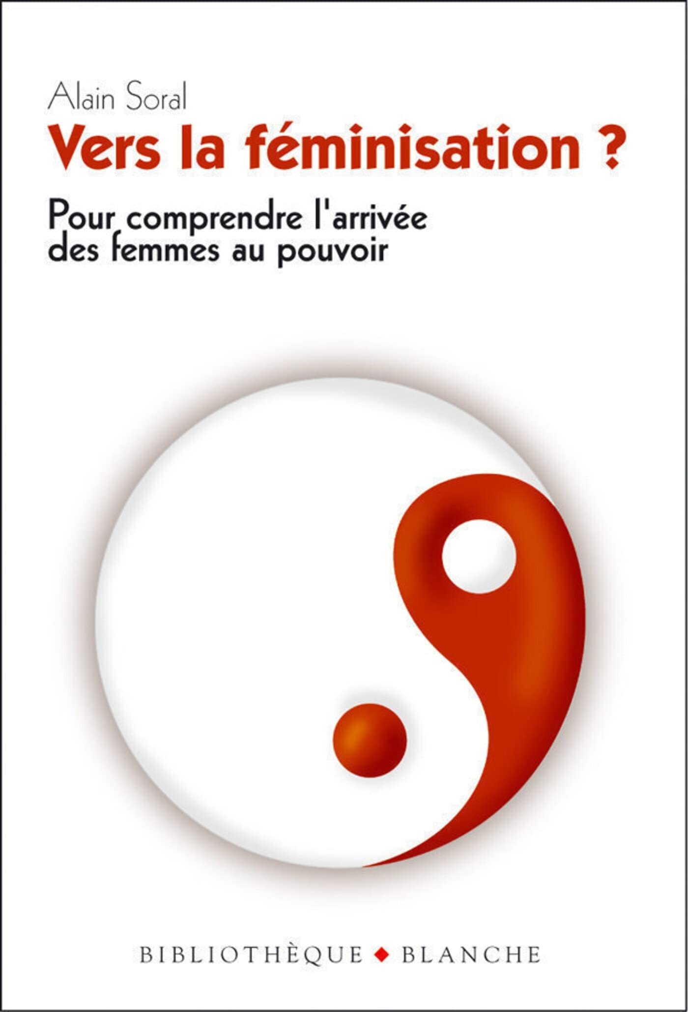 Vers la féminisation ?: Démontage d'un complot antidémocratique