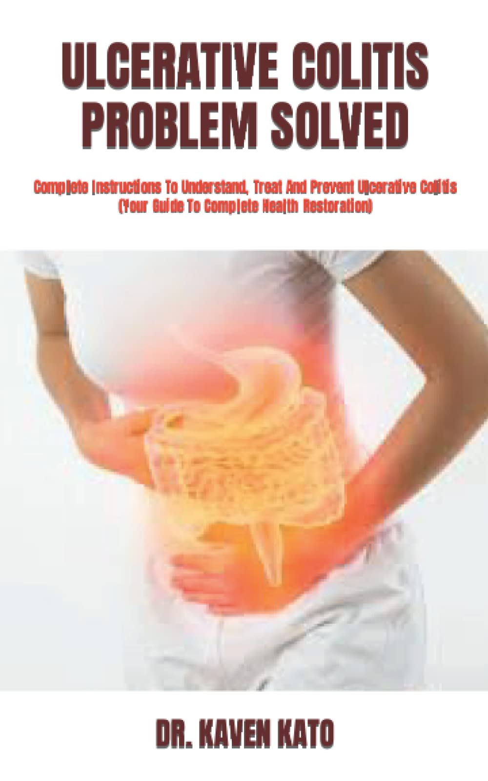 Buy ULCERATIVE COLITIS PROBLEM SOLVED Complete Instructions To
