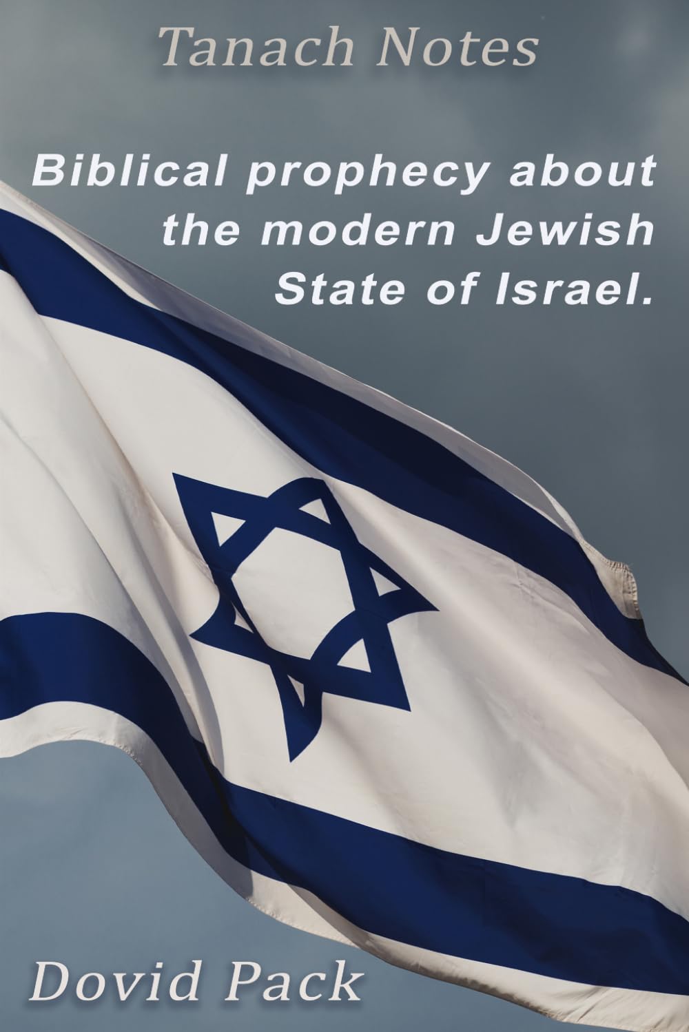 Tanach Notes: Biblical prophecy about the modern Jewish State of Israel.