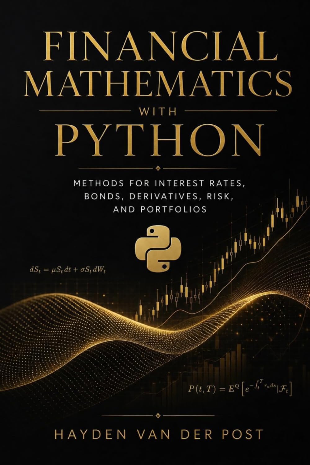 Financial Mathematics with Python: Methods for Interest Rates, Bonds, Derivatives, Risk, and Portfolios