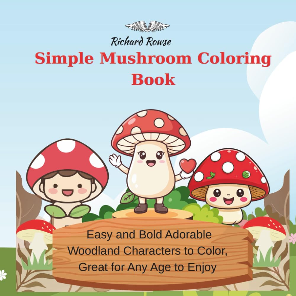 Simple Mushrooms Coloring Book: Easy and Bold Adorable Woodland characters to color, great for Any Age to Enjoy, helping to improve focus and fine motor skills
