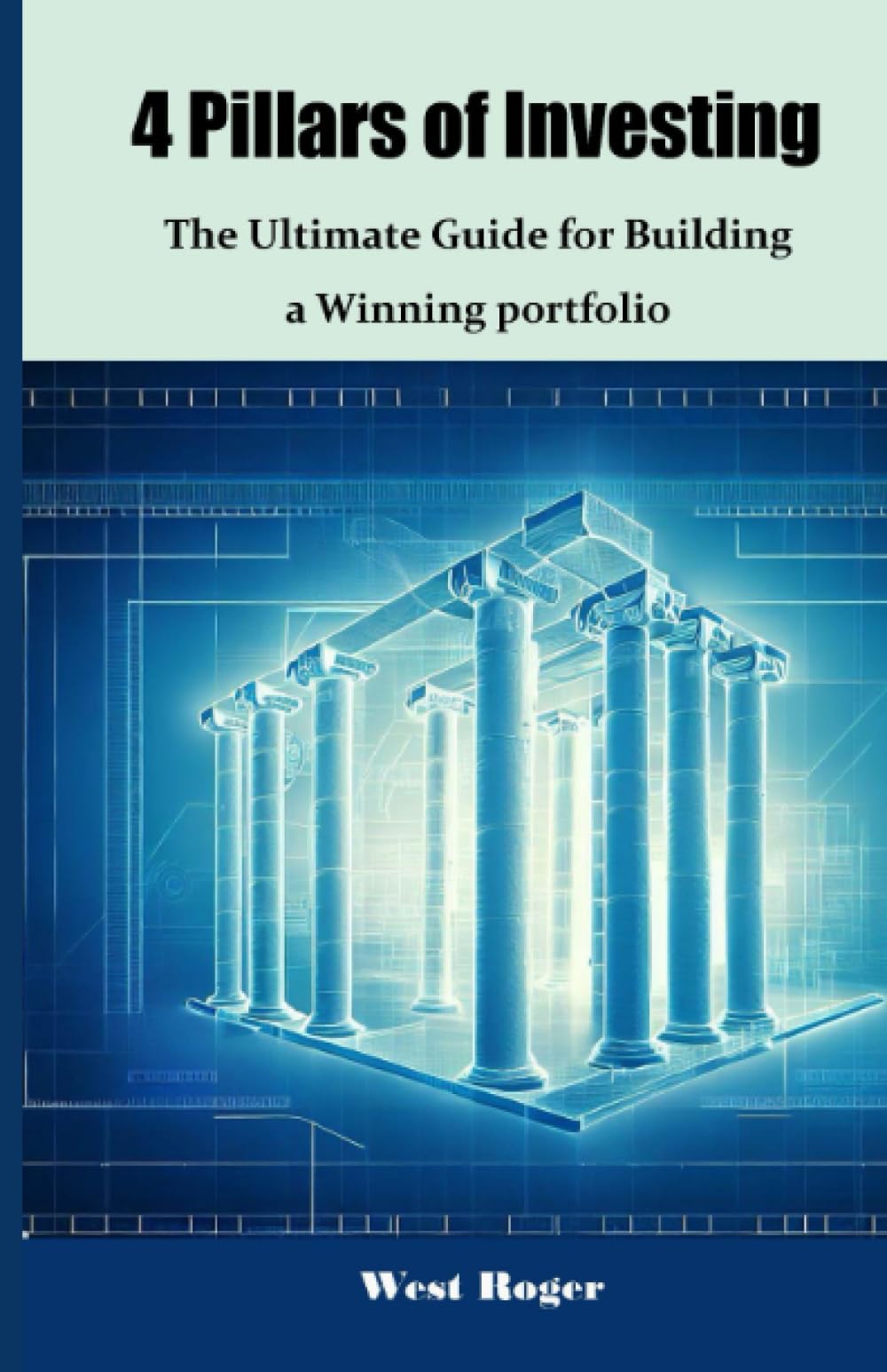 4 PILLARS OF INVESTING: The Ultimate Guide For Building a Winning Portfolio