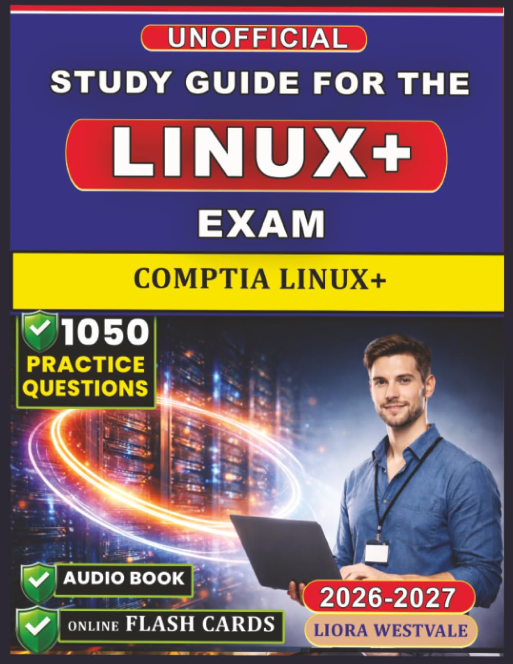 Unofficial Study Guide for the CompTIA Linux+ Exam: 1050 Practice Questions with Detailed Rationales to Deepen Your System Administration Expertise