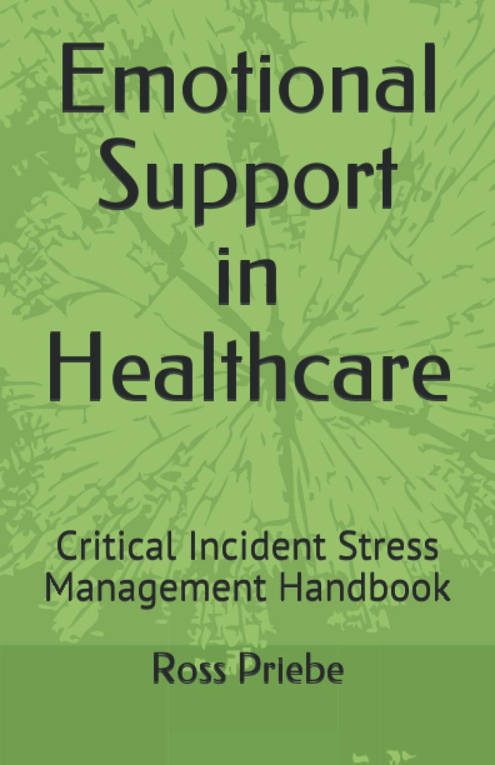 Emotional Support in Healthcare: Critical Incident Stress Management Handbook