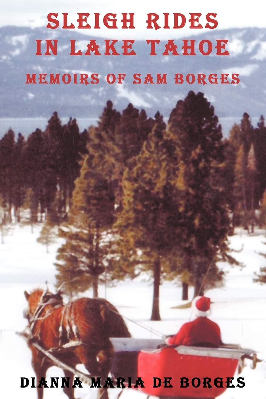 Sleigh Rides in Lake Tahoe: Memoirs of Sam Borges