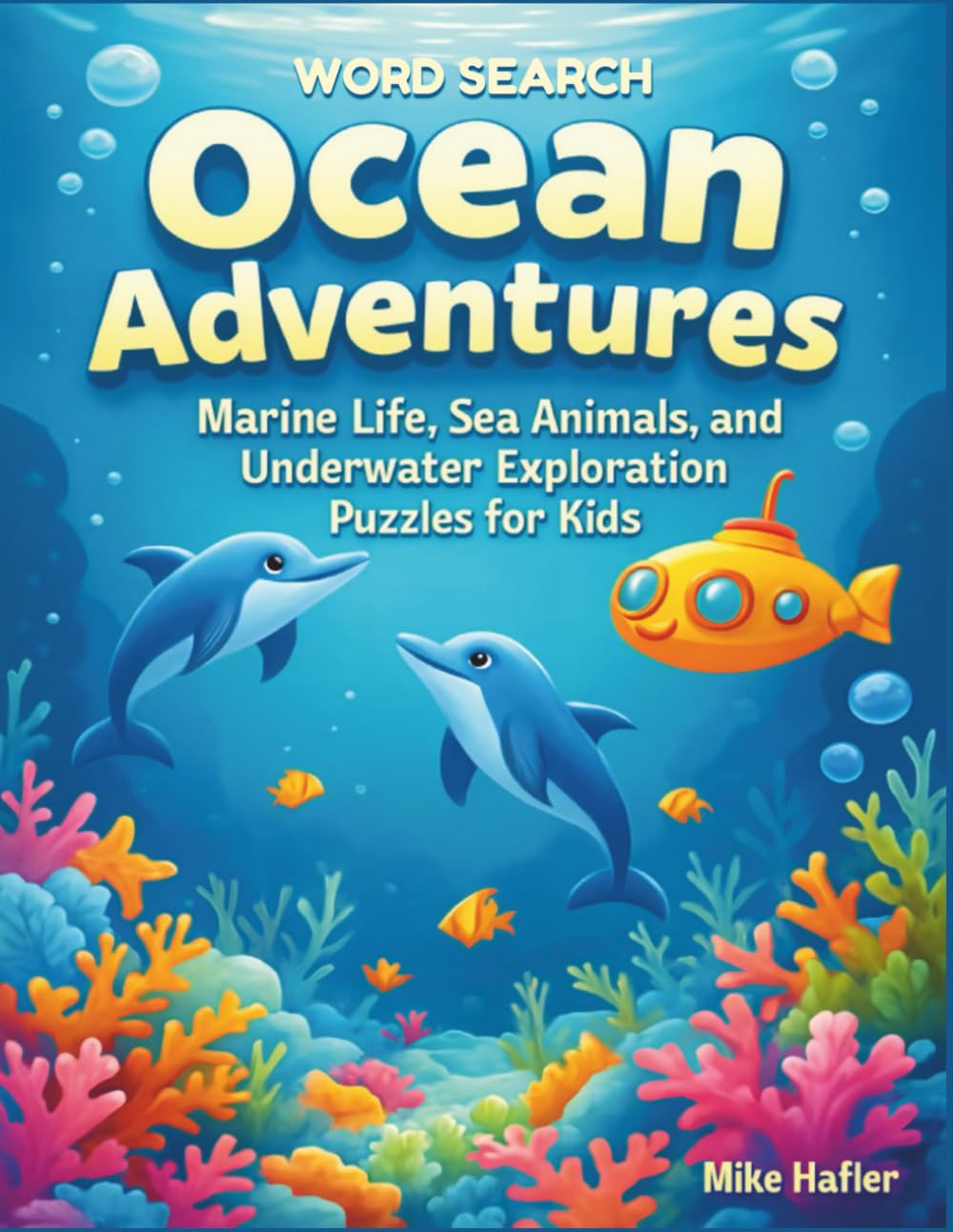Ocean Adventures Word Search: Marine Life, Sea Animals, and Underwater Exploration Puzzles for Kids | Fun and Educational Ocean Word Searches | Easy ... and Ocean Habitats and More | 50+ Puzzles