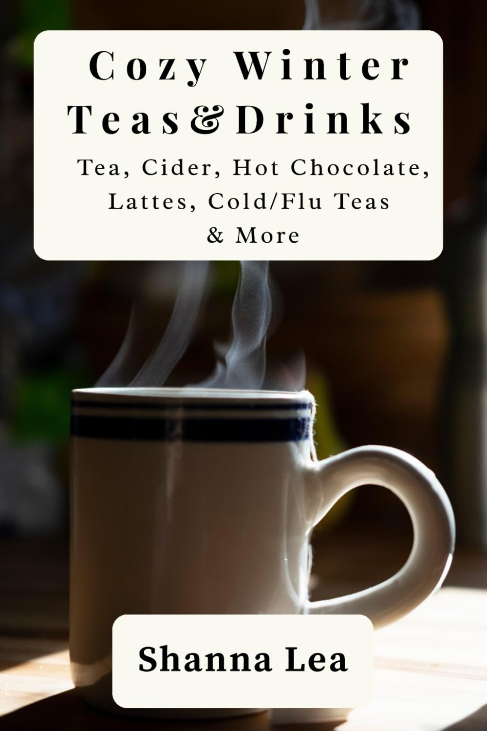 Cozy Winter Teas and Drinks: Tea, Cider, Hot Chocolate, Lattes, Cold/Flu Teas & More