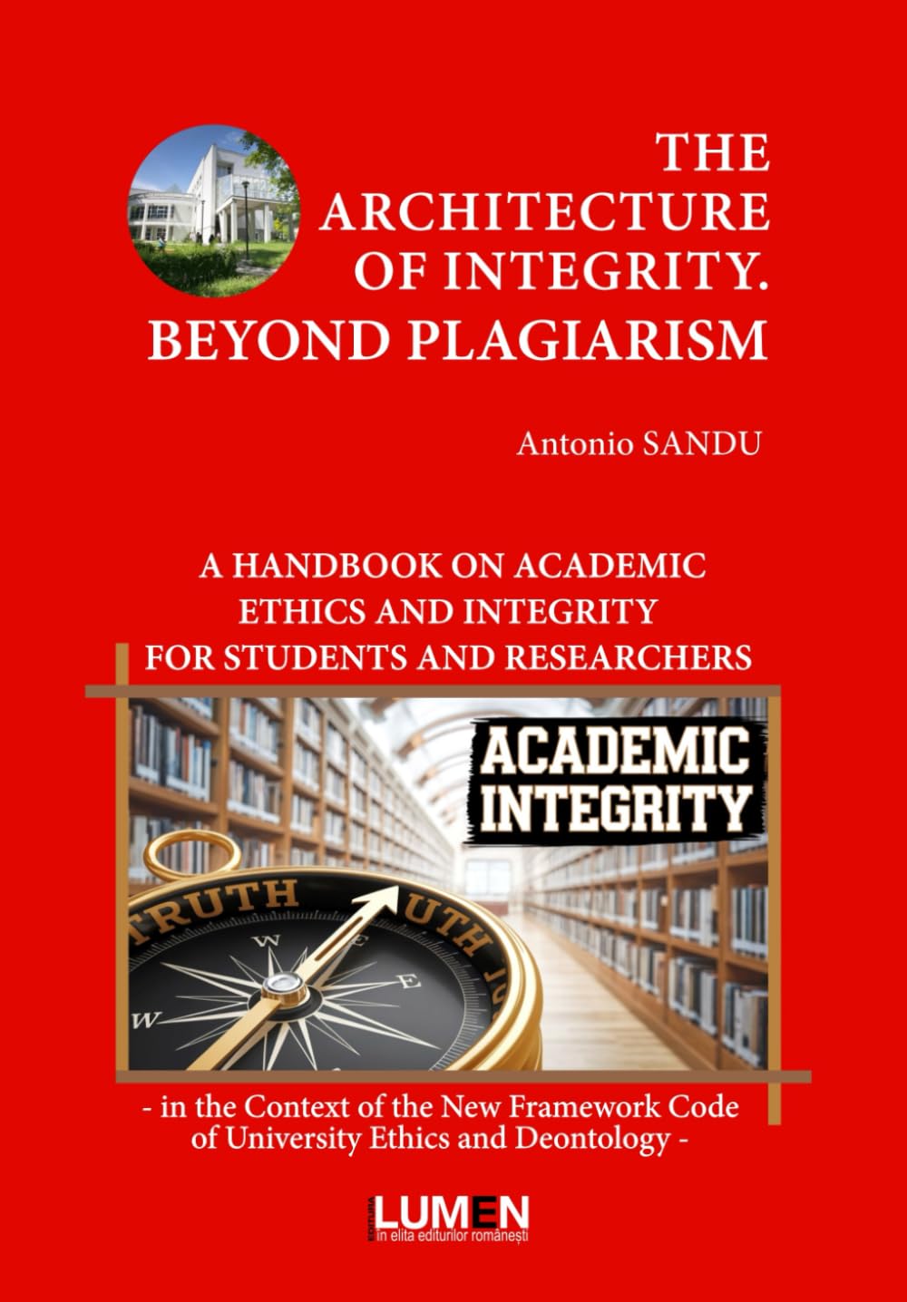THE ARCHITECTURE OF INTEGRITY. BEYOND PLAGIARISM: A HANDBOOK ON ACADEMIC ETHICS AND INTEGRITY FOR STUDENTS AND RESEARCHERS (BioMorality: Science meets Ethics)