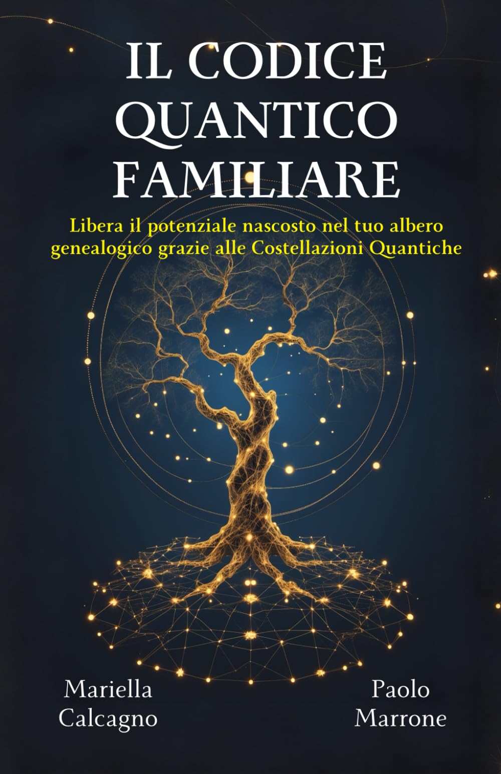 Il Codice Quantico Familiare: Libera il potenziale nascosto nel tuo albero genealogico grazie alle Costellazioni Quantiche